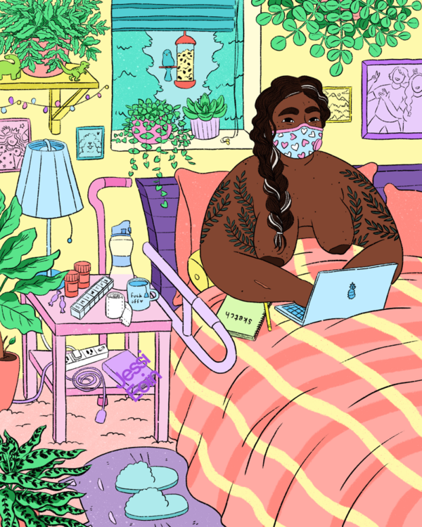 Digital illustration showing a fat, nude person with brown skin sitting up in bed, working on their laptop. They wear a face mask in the colors of the trans pride flag, and they have tattoos of dark green leaves vining up their upper arms. Their long dark braid has a streak of white. There are plants on the ground, on a shelf and window sill, and hanging from the ceiling. All around the room, we see more signs of their being disabled: medications, a water bottle, cough drops, tissue paper, and a mug of tea all rest on their nightstand. There's a pink cane behind that. A support bar is attached to their bed. Their bedspread is peach and yellow hues. Their nightstand is pink, and the wall is yellow. Behind them, a window shows trees and a bird peering in from a bird feeder. Framed photos adorn the wall with happy images of loved ones. On the shelf with the plant, there are two small dinosaur figurines, and on the carpet, there's a purple cat face-shaped rug with a pair of fuzzy blue slippers on it.